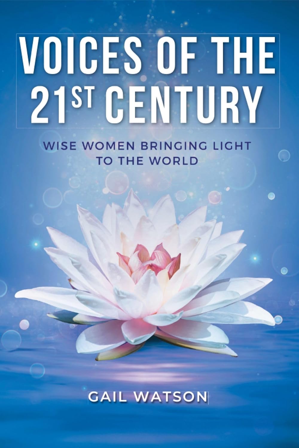 Voices of the 21st Century: Wise Women Bringing Light to the World by Fonda Neal