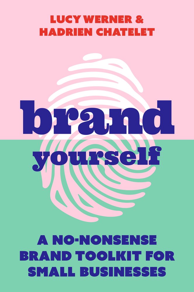 Brand Yourself by Lucy Werner & Hadrien Chatelet