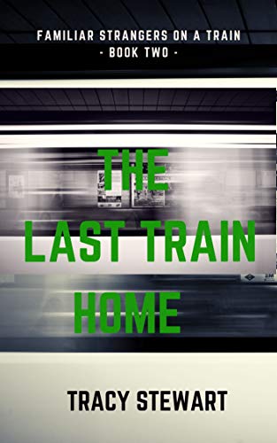 Last Train Home by Tracy Stewart