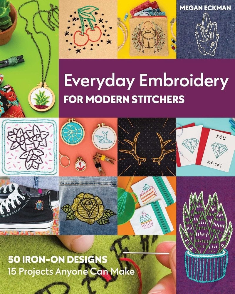 Everyday Embroidery for Modern Stitchers by Megan Eckman