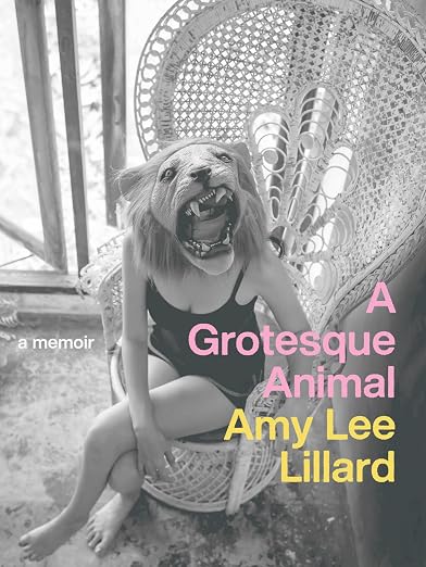 A Grotesque Animal by Amy Lee Lillard